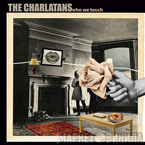  The Charlatans  - Who We Touch