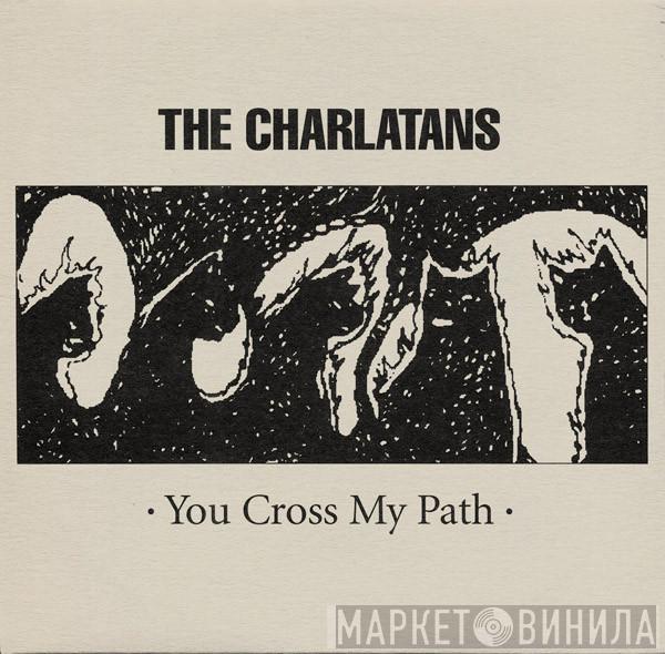 The Charlatans  - You Cross My Path