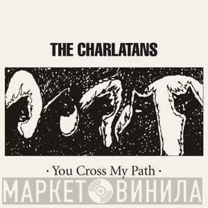  The Charlatans  - You Cross My Path