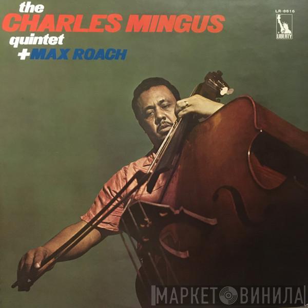 The Charles Mingus Quintet, Max Roach - The Charles Mingus Quintet + Max Roach