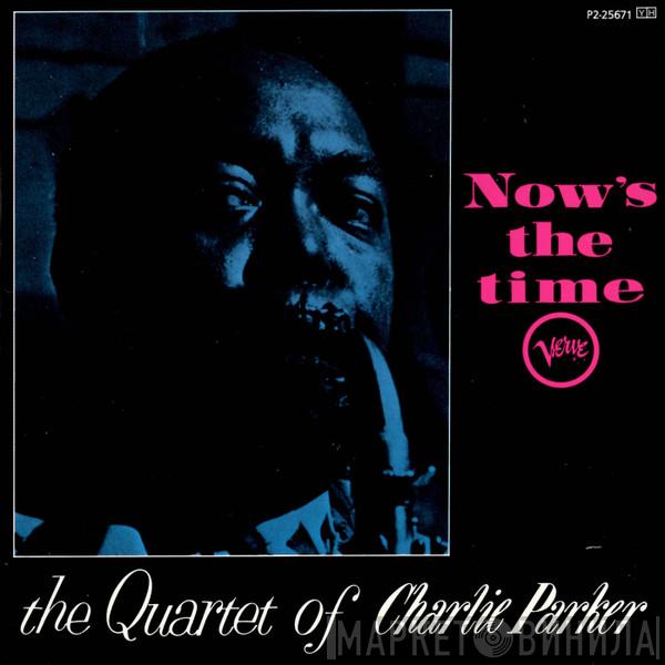  The Charlie Parker Quartet  - Now's The Time