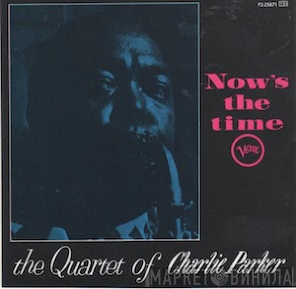  The Charlie Parker Quartet  - Now's The Time