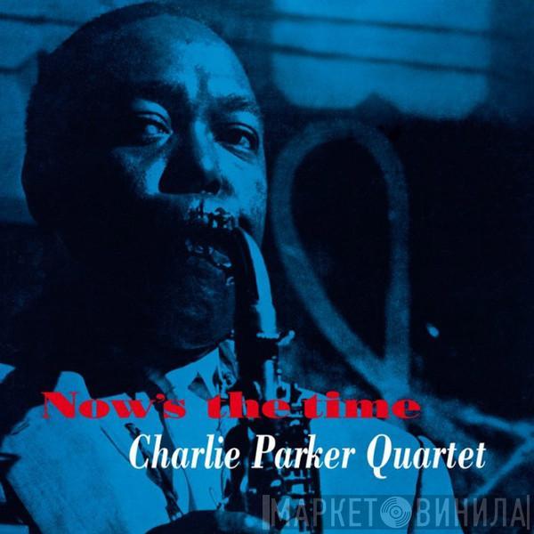  The Charlie Parker Quartet  - Now's The Time