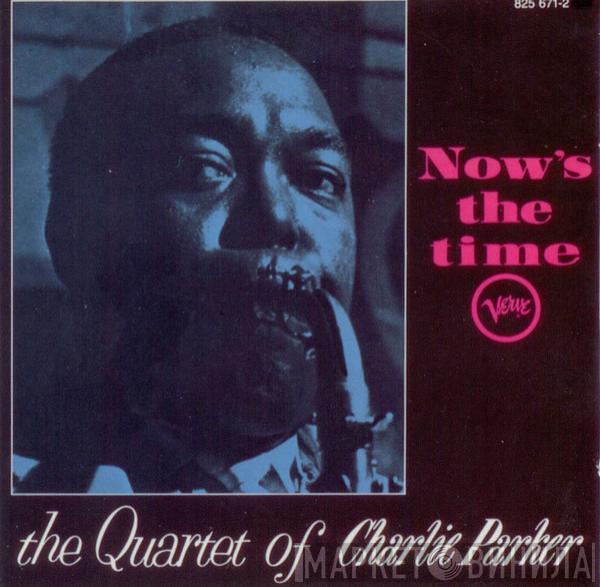  The Charlie Parker Quartet  - Now's The Time