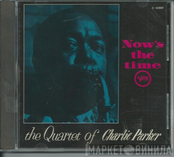 The Charlie Parker Quartet  - Now's The Time