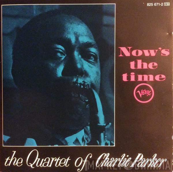  The Charlie Parker Quartet  - Now's The Time