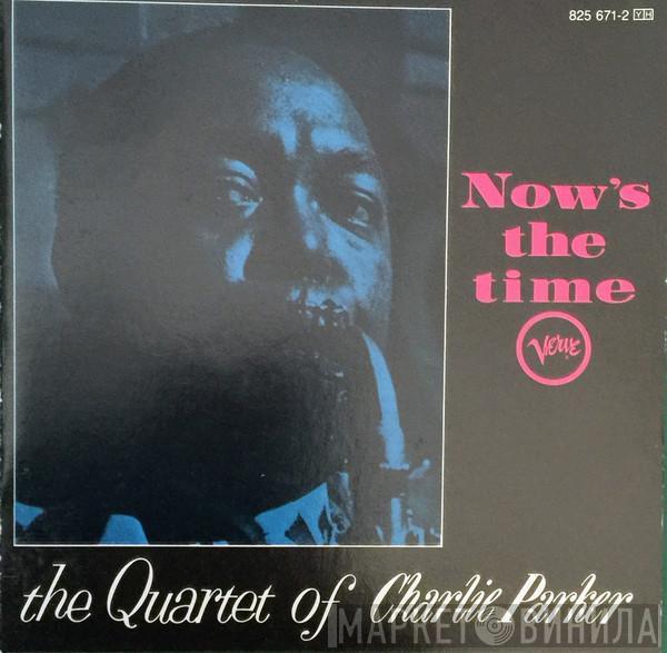  The Charlie Parker Quartet  - Now's The Time