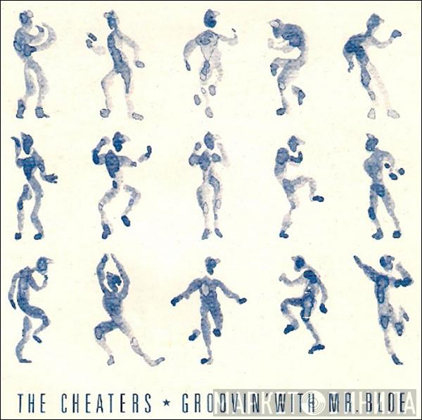  The Cheaters  - Groovin' With Mr Bloe