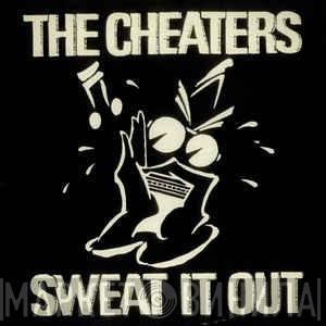  The Cheaters  - Sweat It Out