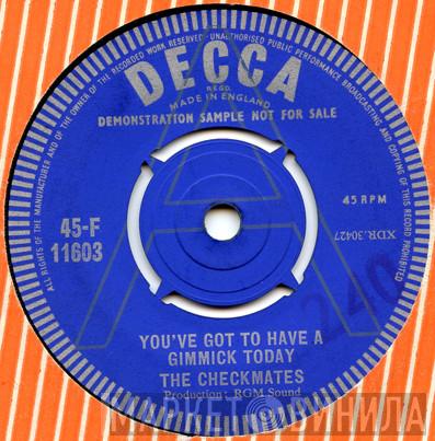 The Checkmates  - You've Got To Have A Gimmick Today