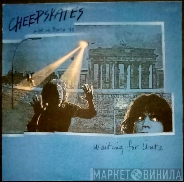 The Cheepskates - Waiting For Ünta (Live In Berlin '88)