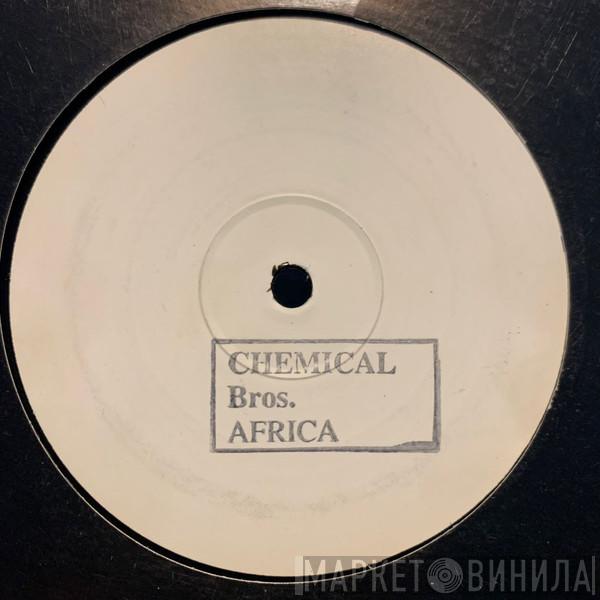  The Chemical Brothers  - Africa