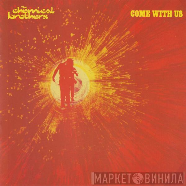  The Chemical Brothers  - Come With Us