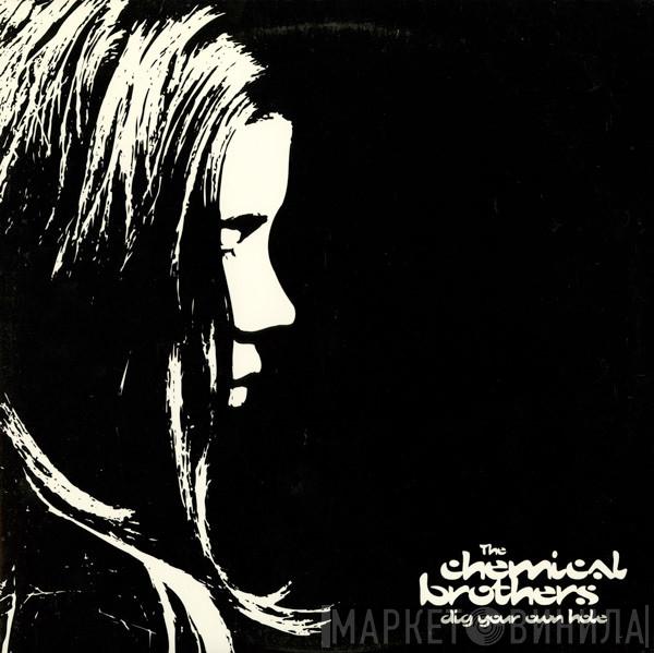  The Chemical Brothers  - Dig Your Own Hole