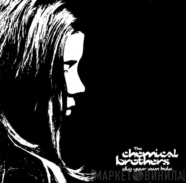  The Chemical Brothers  - Dig Your Own Hole