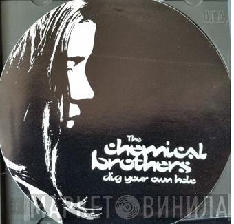  The Chemical Brothers  - Dig Your Own Hole