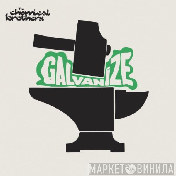  The Chemical Brothers  - Galvanize