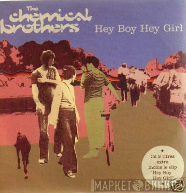  The Chemical Brothers  - Hey Boy Hey Girl