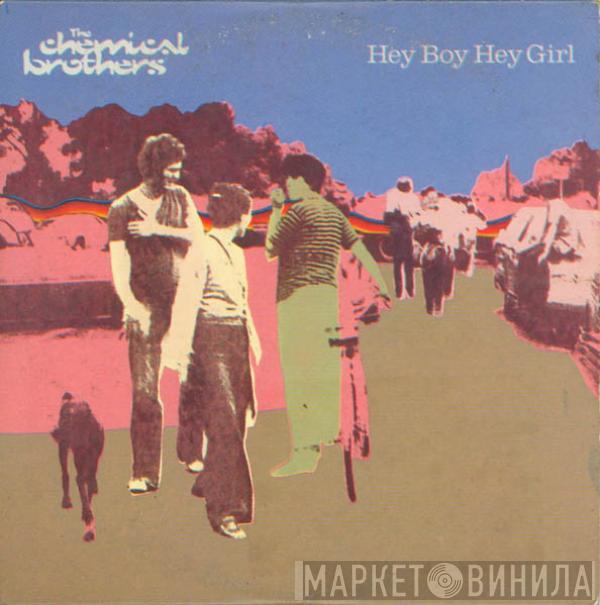  The Chemical Brothers  - Hey Boy Hey Girl