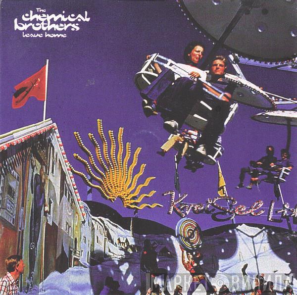  The Chemical Brothers  - Leave Home