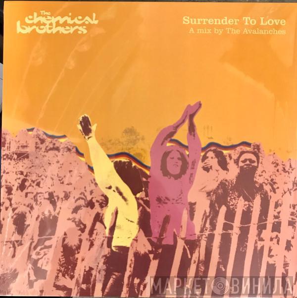 The Chemical Brothers - Surrender To Love (A Mix By The Avalanches)