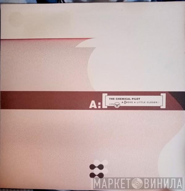  The Chemical Pilot  - Move A Little Closer / Classical Fruit