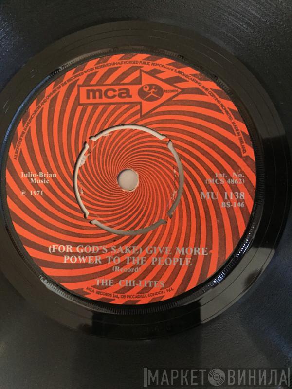 The Chi-Lites  - (For God's Sake) Give More Power To The People / Troubles A' Comin