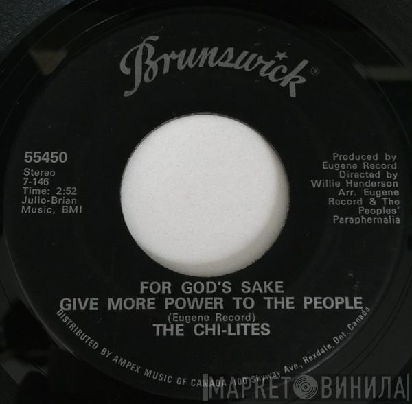  The Chi-Lites  - For God's Sake Give More Power To The People / Troubles A' Comin'