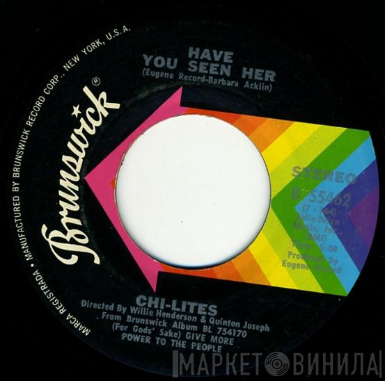  The Chi-Lites  - Have You Seen Her / Yes I'm Ready (If I Don't Get To Go)