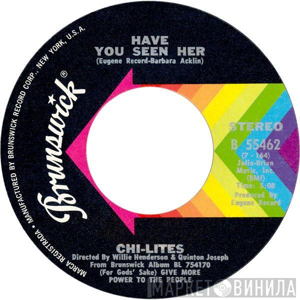  The Chi-Lites  - Have You Seen Her / Yes I'm Ready (If I Don't Get To Go)
