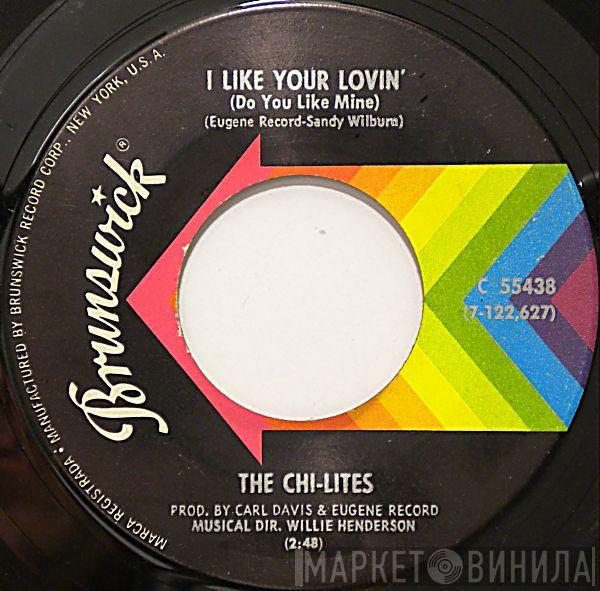  The Chi-Lites  - I Like Your Lovin' (Do You Like Mine) / You're No Longer Part Of My Heart