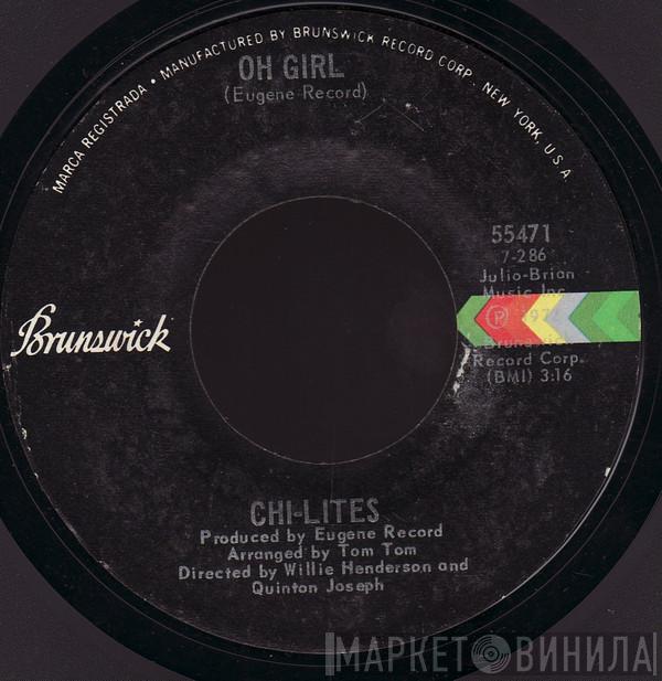  The Chi-Lites  - Oh Girl / Being In Love