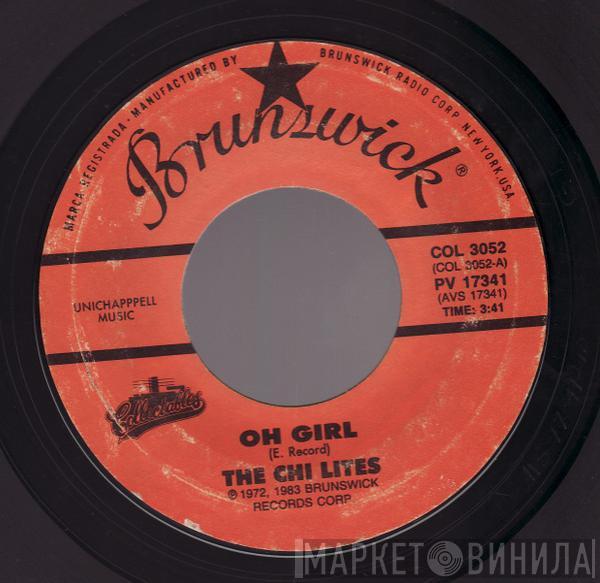  The Chi-Lites  - Oh Girl / Have You Seen Her