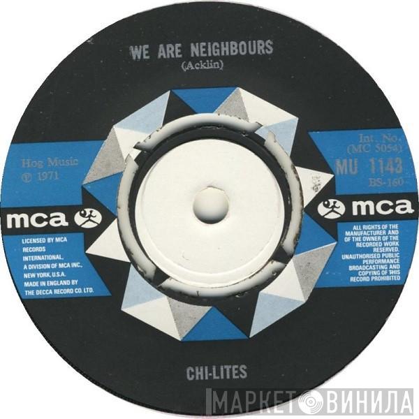 The Chi-Lites - We Are Neighbors / What Do I Wish For