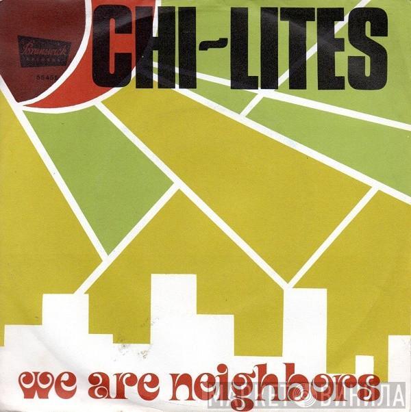 The Chi-Lites - We Are Neighbors