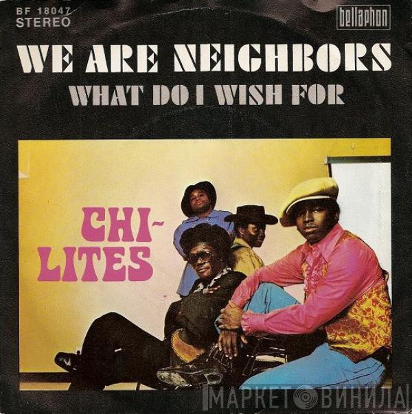  The Chi-Lites  - We Are Neighbors