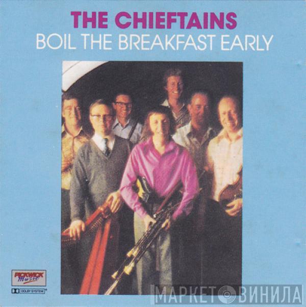  The Chieftains  - Boil The Breakfast Early
