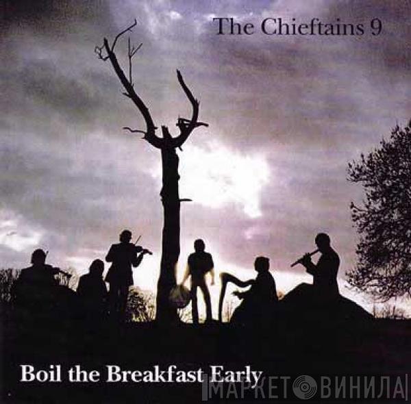  The Chieftains  - Boil The Breakfast Early