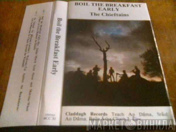 The Chieftains  - Boil The Breakfast Early