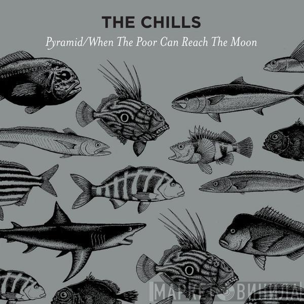 The Chills - Pyramid / When The Poor Can Reach The Moon
