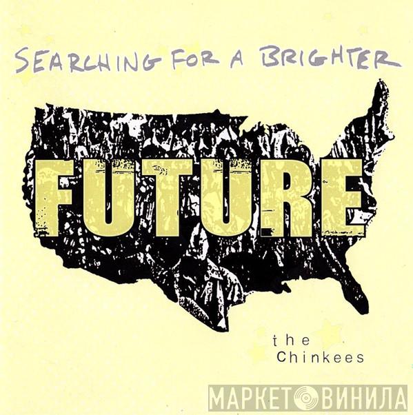  The Chinkees  - Searching For A Brighter Future