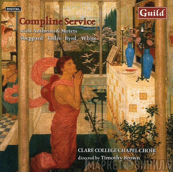 The Choir Of Clare College, Timothy Brown  - Compline Service with Anthems & Motets
