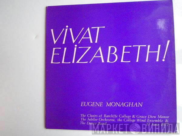 The Choir Of Ratcliffe College, The Ratcliffe Dance Band And Jazz Quartet, Eugene Monaghan - Vivat Elizabeth!