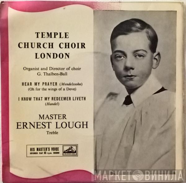 The Choir Of The Temple Church, George Thalben-Ball, Ernest Lough - Hear My Prayer / I Know That My Redeemer Liveth