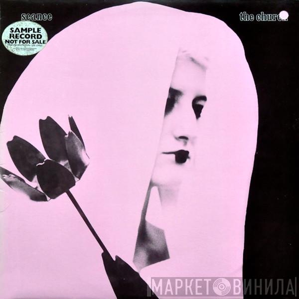  The Church  - Seance