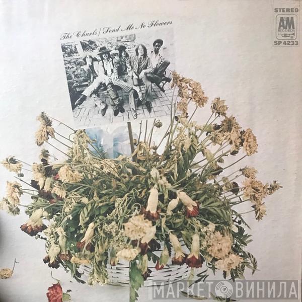 The Churls - Send Me No Flowers