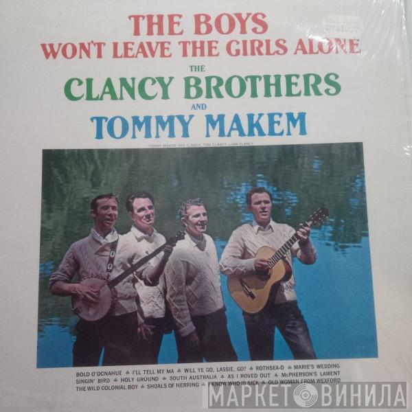  The Clancy Brothers & Tommy Makem  - The Boys Won't Leave The Girls Alone