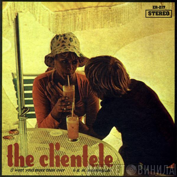 The Clientele - (I Want You) More Than Ever / 6 A.M. Morningside