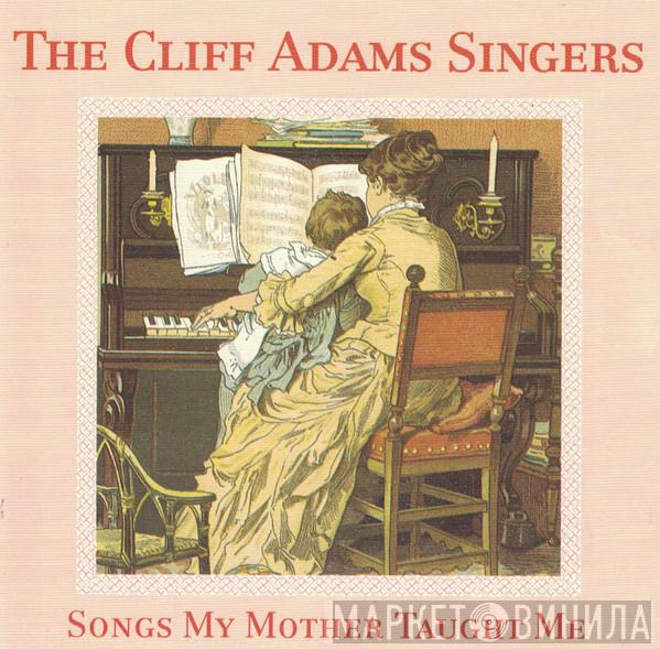 The Cliff Adams Singers - Songs My Mother Taught Me