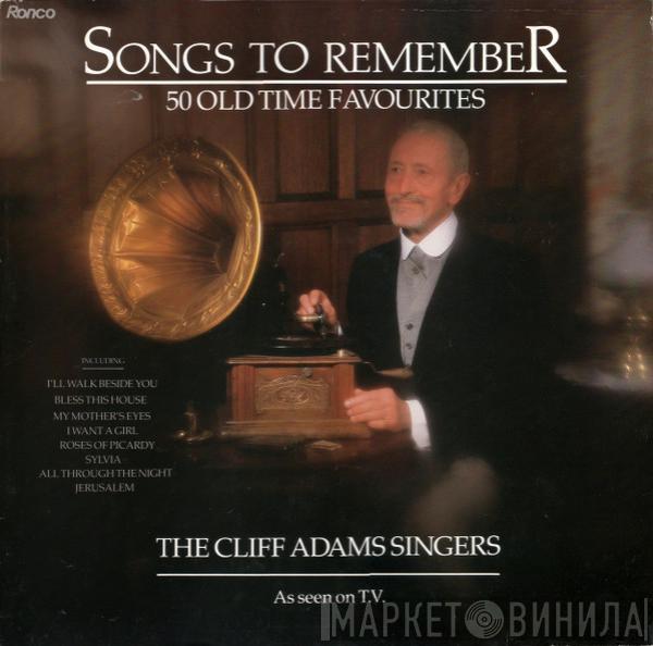 The Cliff Adams Singers - Songs To Remember (50 Old Time Favourites)